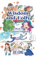 Wisdom and Folly: A Book of Devotional Doggerel 1646705750 Book Cover