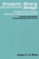 Frederic Henry Hedge: Nineteenth Century American Transcendentalist : Intellectually Radical Ecclesiastically Conservative (Pittsburgh Theological Monographs, New Ser. 16) 0915138719 Book Cover