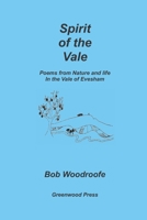 Spirit of the Vale: Poems from nature and life in the Vale of Evesham 0952116529 Book Cover