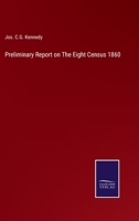Preliminary Report on The Eight Census 1860 3375017448 Book Cover
