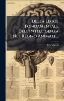 Della Legge Fondamentale Dell'intelligenza Nel Regno Animale... (Italian Edition) 1024687767 Book Cover