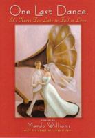 One Last Dance: It's Never Too Late To Fall In Love 0964924196 Book Cover
