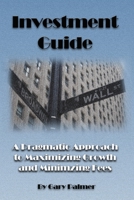 Investment Guide: A Pragmatic Approach to Maximizing Growth and Minimizing Fees 1691914053 Book Cover