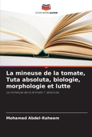 La mineuse de la tomate, Tuta absoluta, biologie, morphologie et lutte (French Edition) 6207417720 Book Cover