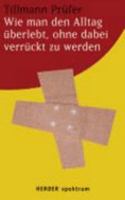 Wie man den Alltag überlebt, ohne dabei verrückt zu werden 3451058332 Book Cover