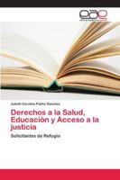 Derechos a la Salud, Educación y Acceso a la justicia: Solicitantes de Refugio 6202169338 Book Cover