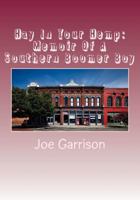 Hay In Your Hemp: Memoir Of A Southern Boomer Boy 1729549926 Book Cover