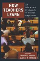 How Teachers Learn: An Educational Psychology of Teacher Preparation 1433108437 Book Cover