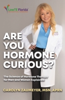 Are you Hormone Curious?: The Science of Hormone Therapy for Men and Women Explained B0F16SD6JH Book Cover