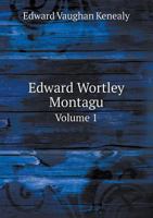Edward Wortley Montagu: An Autobiography. Vol. 1 1378969480 Book Cover