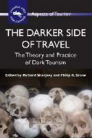 The Darker Side of Travel: The Theory and Practice of Dark Tourism (Aspects of Tourism) 1845411145 Book Cover