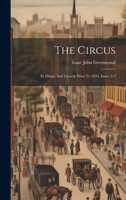 The Circus: Its Origin And Growth Prior To 1835, Issues 5-7 1022328565 Book Cover