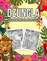 Dżungla Kolorowanka Dla Dorosłych B0BKRX7TJ6 Book Cover