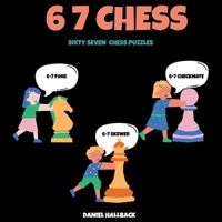 6 7 Chess : Sixty Seven Six Seven Chess Puzzles 1955364524 Book Cover