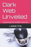 Dark Web Unveiled: Exploring the Hidden Internet (The Digital Wellbeing & Safety Series) B0F3XYM98X Book Cover
