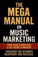 The Mega Manual On Music Marketing B09DFL525H Book Cover