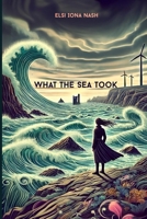 What The Sea Took B0DQXZN656 Book Cover