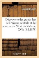 Découverte Des Grands Lacs de l'Afrique Centrale Et Des Sources Du Nil Et Du Zaïre Au Xvie Siècle 2019156261 Book Cover