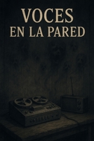 VOCES EN LA PARED (Spanish Edition) B0F7FKSL6B Book Cover