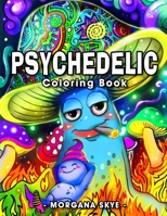 Psychedelic Coloring Book: A Stoner Coloring Book Featuring Psychedelic and Trippy Designs for Relaxation B08M2FXZCX Book Cover