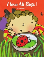 I love all bugs !: bugs all around , Fiction and informational text. B0932JC8G5 Book Cover