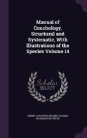 Manual of conchology, structural and systematic, with illustrations of the species Volume 14 1172330107 Book Cover