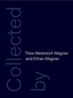 The Thea Westreich Wagner and Ethan Wagner Collection 0300214820 Book Cover