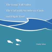 The Long Tall Sailor The Girl with Strawberry Curls and Elijah Too! B088B24K6B Book Cover