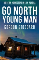 Go North, Young Man 1951682645 Book Cover
