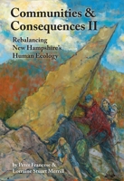 Communities and Consequences II : Rebalancing New Hampshire's Human Ecology 1942155336 Book Cover