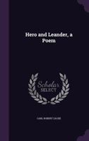 Hero and Leander, a Poem 1359523723 Book Cover