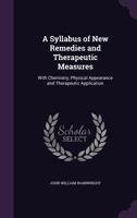 A Syllabus of New Remedies and Therapeutic Measures 0526183209 Book Cover