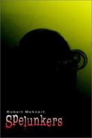 Spelunkers 1403387923 Book Cover