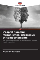 L'esprit humain: mécanismes, processus et comportements 6209575323 Book Cover