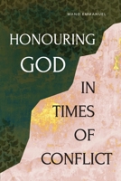 Honouring God in Times of Conflict 1839739878 Book Cover