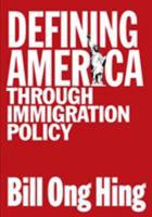 Defining America Through Immigration Policy 1592132332 Book Cover