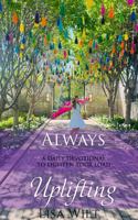 Always Uplifting: A Daily Devotional To Lighten Your Load 1732533261 Book Cover