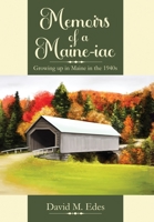 Memoirs of a Maine-iac: Growing up in Maine in the 1940s B0BSMSFLNX Book Cover