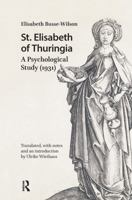St. Elisabeth of Thuringia: A Psychological Study (1931) (Hagiography Beyond Tradition) 1041186568 Book Cover