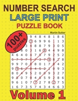 Number Search - Large Print - Puzzle Book - 100 Plus Puzzles - Volume 1 1549681524 Book Cover