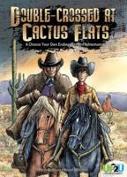 Double-Crossed at Cactus Flats: : An Up2u Western Adventure 1616419660 Book Cover