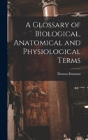 A Glossary Of Anatomical, Physiological, And Biological Terms 9354442641 Book Cover