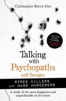 Talking With Psychopaths and Savages: Mass Murderers and Spree Killers 1789464226 Book Cover