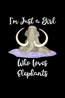 Just A Girl Who Loves Elephants: Elephants Lovers Journal, Notebook And Notepad | Cute Gift For Girls And Women 1670389340 Book Cover