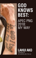 God Knows Best: Apec Png 2018: My Way 1543773311 Book Cover
