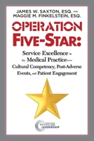Operation Five-Star: Service Excellence in the Medical Practice - Cultural Competency, Post-Adverse Events, and Patient Engagement 0990724115 Book Cover