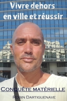 Vivre dehors en ville et réussir: Conquête matérielle B0C9KMWV7H Book Cover