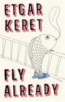 Fly Already: Stories 1594633274 Book Cover