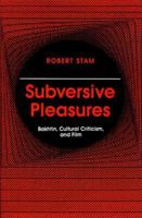 Subversive Pleasures: Bakhtin, Cultural Criticism, and Film (Parallax: Re-visions of Culture and Society) 0801845092 Book Cover