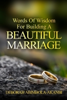 Words of Wisdom for Building for Building a Beautiful Marriage null Book Cover